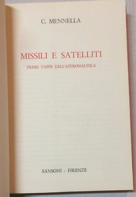 Missili E Satelliti: Prime Tappe Dell'Astronautica   C. Mennella