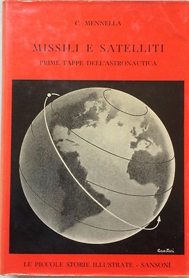Missili E Satelliti: Prime Tappe Dell'Astronautica   C. Mennella