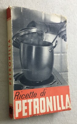 Ricette Di Petronilla: Minestre, Pesce, Carne, Verdure, Dolci, Liquori   1943