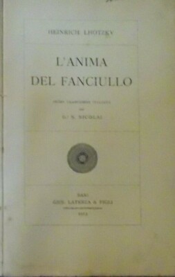 L'Anima Del Fanciullo: Pedagogia, Educazione, Giochi E Religione. H. Lhotzky. Laterza, 1913