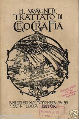 Wagner, H. Trattato Di Geografia. Torino, Bocca, 1911