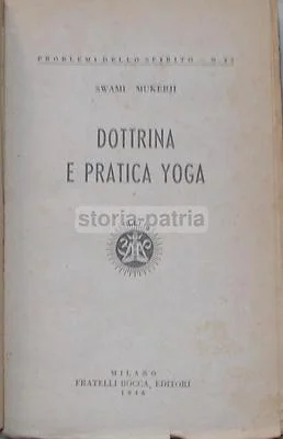Swami Mukerji, Yoga Doctrine and Practice. Milan, Bocca, 1946
