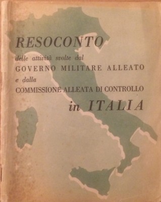 Attività Del Governo Militare Alleato E Della Commissione Alleata Di Controllo In Italia (1943 1945)