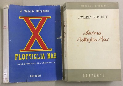 Decima Flottiglia MAS: Dalle Origini All'Armistizio J. Valerio Borghese (1950)
