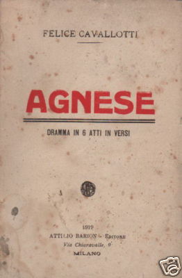 Felice Cavallotti, Agnese: Dramma In 6 Atti. Mantova, Gonzaga, Agnese Visconti