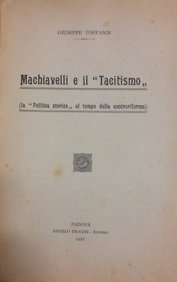 Giuseppe Toffanin   Machiavelli E Il Tacitismo (Padova, 1921)
