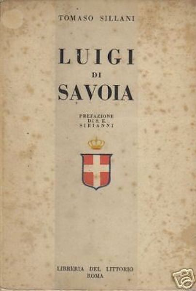 Luigi Di Savoia. Tommaso Sillani, Libreria Del Littorio, 1929