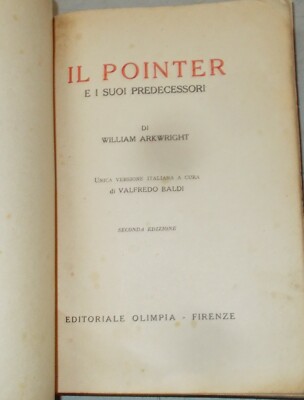 Cani Da Caccia: Zoologia. Il Cane Pointer. Addestramento, Allevamento. Arkwright, 1942