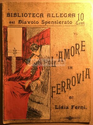 L'Amore In Ferrovia Lidia Ferni (Torino, Rara Edizione Narrativa, Litografia Pandini)