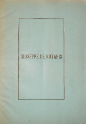 Giuseppe De Notaris: Sua Vita E Sue Opere. Necrologio E Profilo Bio Bibliografico, 1877