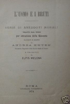 L'Uomo E I Bruti: Aneddoti Morali Illustrati Per La Gioventù Di Andrea Khuen, 1874