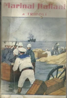 Metello Rafanelli, Marinai Italiani a Tripoli, Milano, Soc. Edit. Milanese, S.d. (1913)