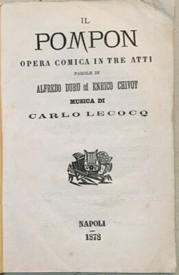Il Pompon: Opera Comica In Tre Atti Duru, Chivot, Lecocq (Napoli, 1878)