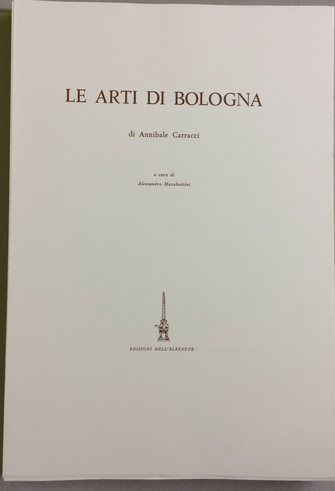 Le Arti Di Bologna. Annibale Carracci. Edizioni Dell'Elefante, 1966.