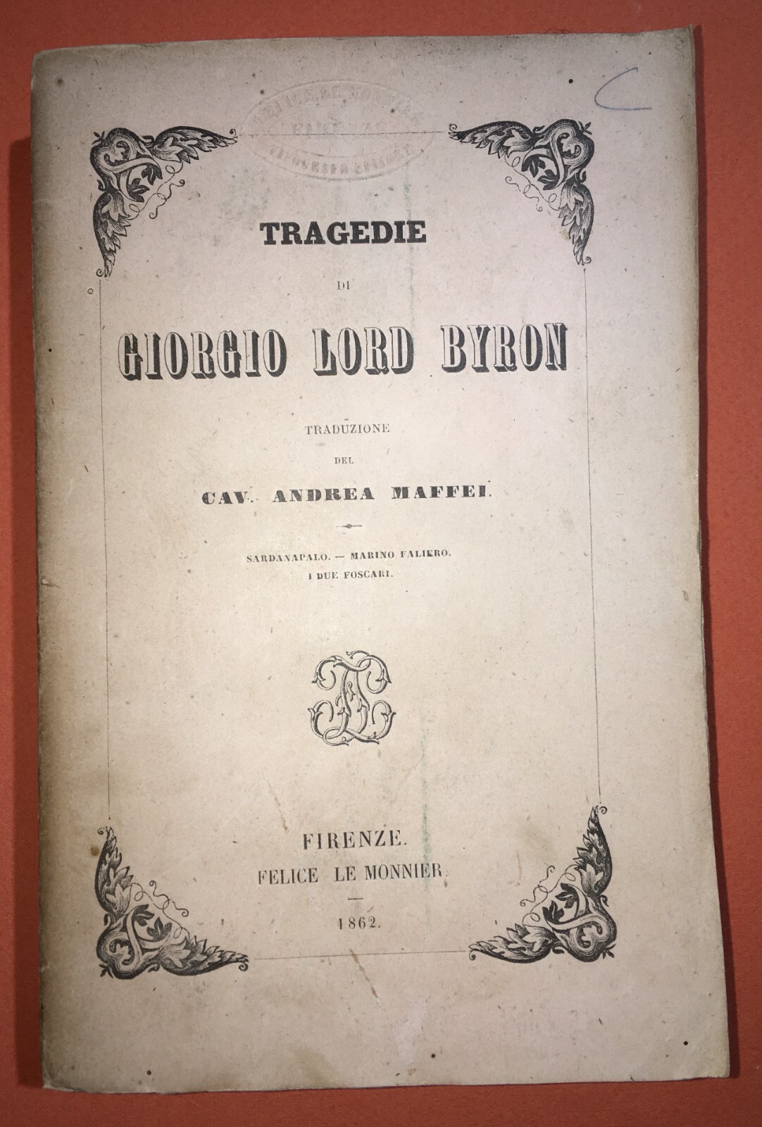 Giorgio Byron, Tragedie: Sardanapalo, Faliero, Foscari   Le Monnier, 1862