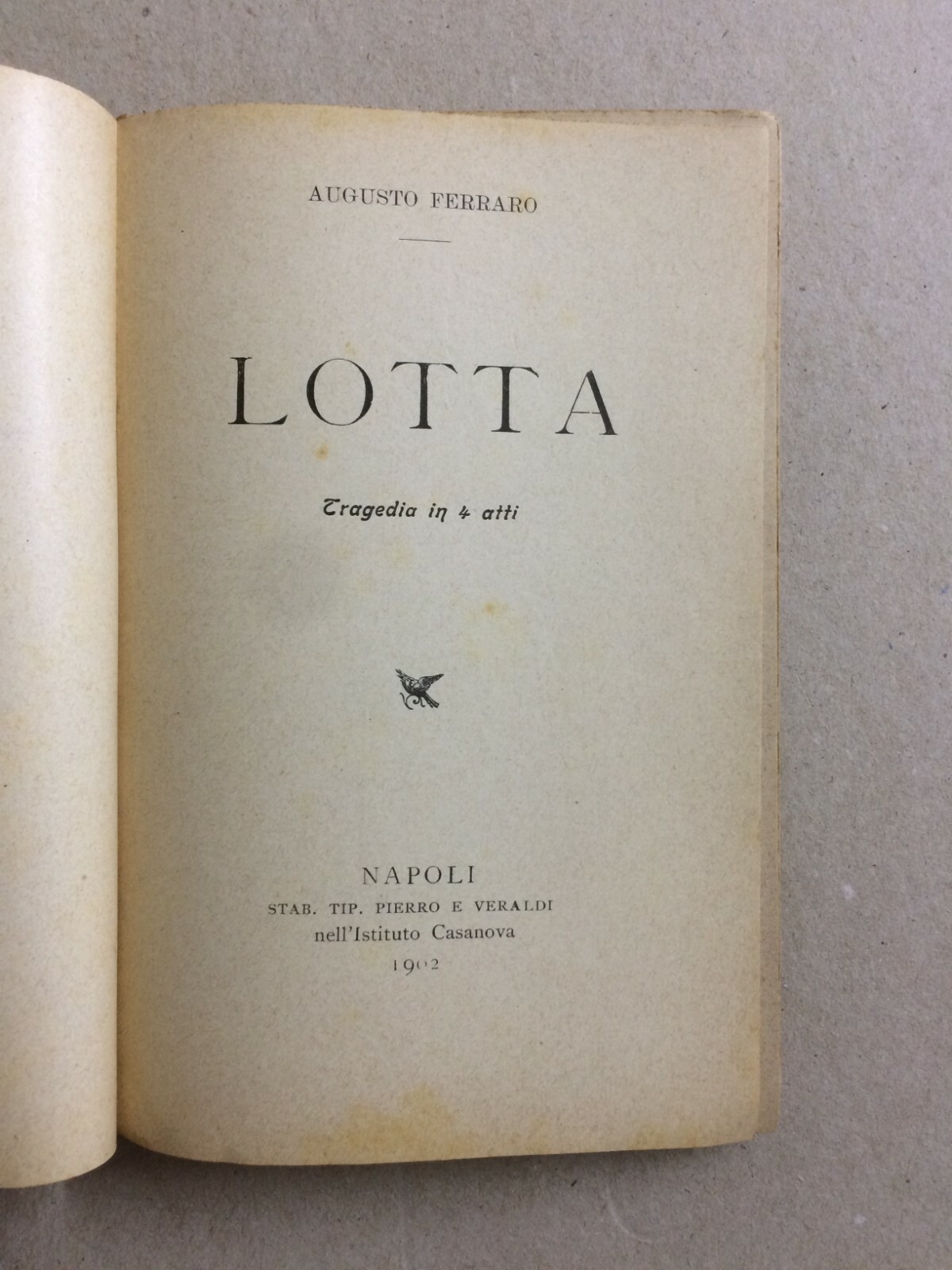 Lotta: Tragedia In 4 Atti Di Augusto Ferraro. Napoli, 1902