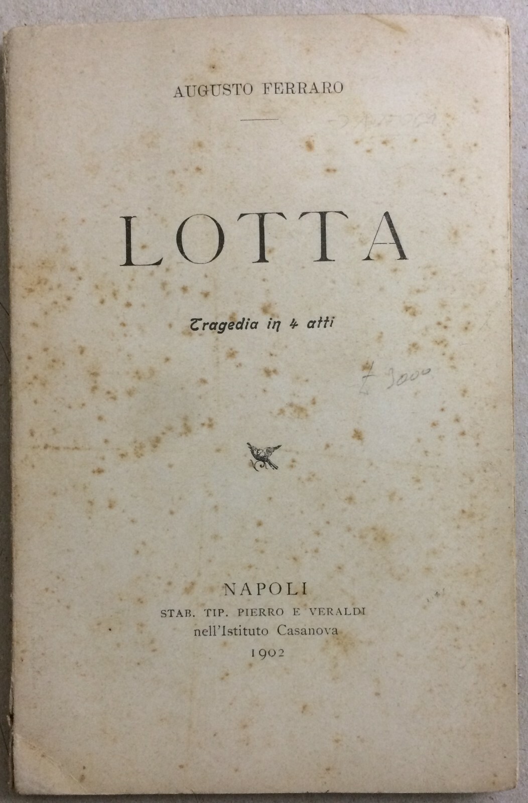 Lotta: Tragedia In 4 Atti Di Augusto Ferraro. Napoli, 1902