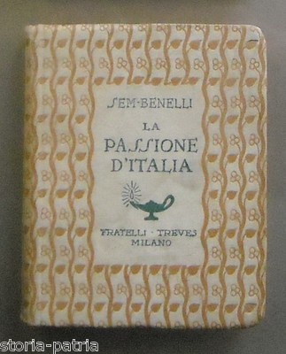 Teatro: La Passione d'Italia. Roma, Misticismo Barbarico, Verona, Pisa, Genova, Eroi, 1918