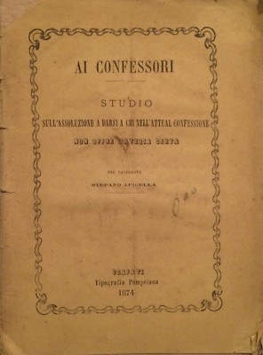 Stefano Apicella, Ai Confessori. Scafati, Tipografia Pompeiana, 1874
