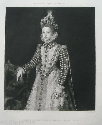 Ritratto Di Isabella Clara Eugenia, Figlia Di Filippo II, Lucas, Sanchez Coello, Fine '800
