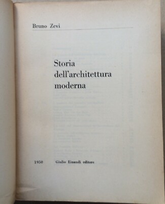 Storia Dell'Architettura Moderna   Bruno Zevi (Einaudi, 1950)