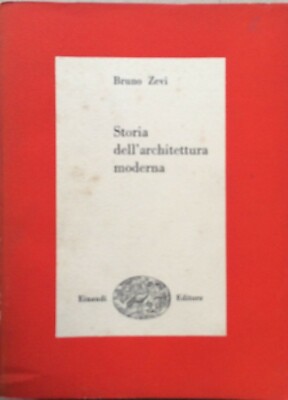 Storia Dell'Architettura Moderna   Bruno Zevi (Einaudi, 1950)