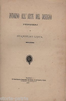 Stanislao Lista: Intorno All'Arte Del Disegno Con Rara Fotografia Originale