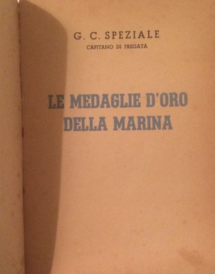 Le Medaglie d'Oro Della Marina: Navi, Eventi Storici E Profili Biografici