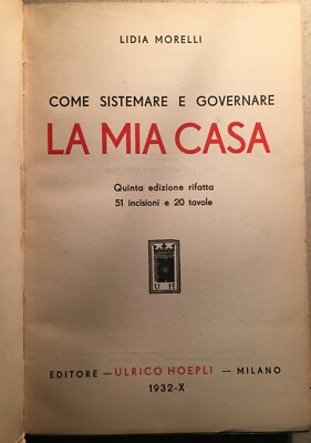 Come Sistemare E Governare La Mia Casa   Lidia Morelli   Hoepli, 1932