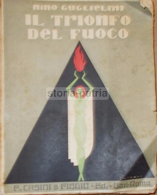 Il Trionfo Del Fuoco: Puglia, Bari, Taranto. Nino Guglielmi, Illustrato Da Onorato, 1928