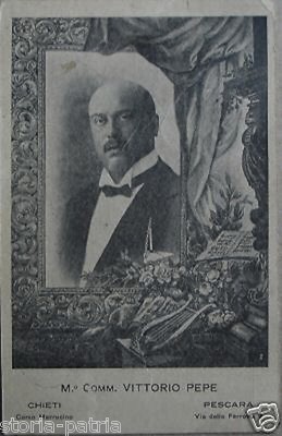 Abruzzo, Chieti, Pescara. Musica E Teatro: Vittorio Pepe, Musicista. Cartolina d'Epoca.