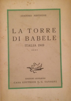 Giacomo Perticone: La Torre Di Babele. Politica, Fascismo E Antifascismo, 1949