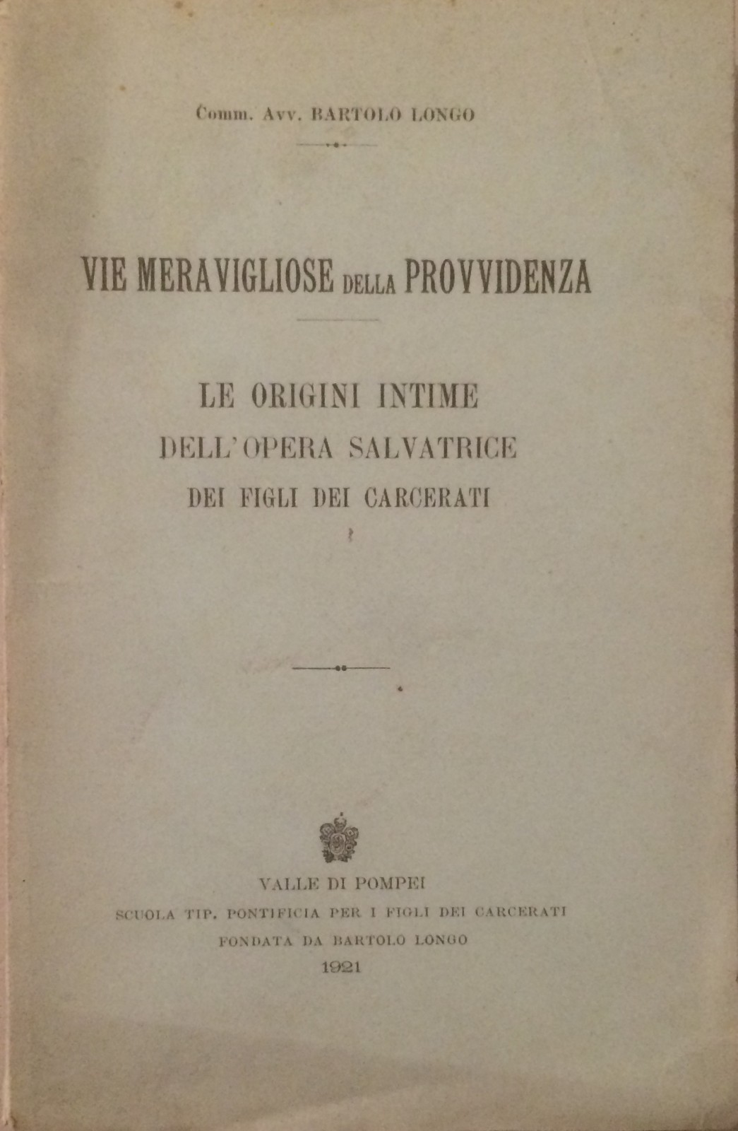 Bartolo Longo, Vie Meravigliose Della Provvidenza: Origini Dell'Opera Per I Figli Dei Carcerati (1921)