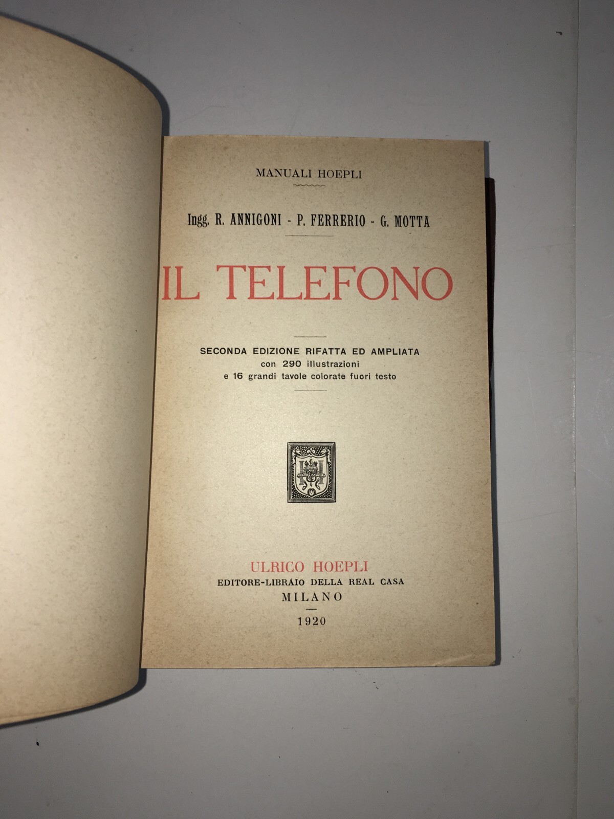 Il Telefono. Storia E Tecnica Delle Linee Telefoniche. Manuale Hoepli Di R. Annigoni, P. Ferrerio, G. Motta