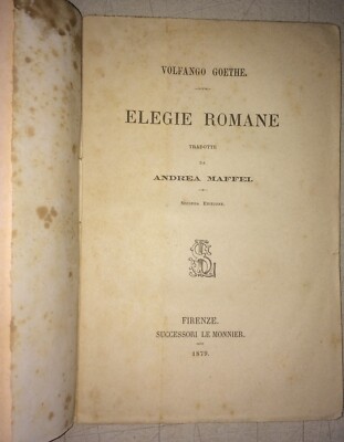 Wolfgang Goethe, Elegie Romane: Antica Edizione Le Monnier, Traduzione Di Andrea Maffei, 1879
