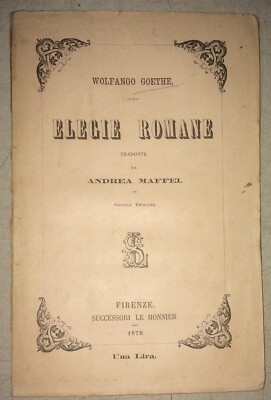 Wolfgang Goethe, Elegie Romane: Antica Edizione Le Monnier, Traduzione Di Andrea Maffei, 1879
