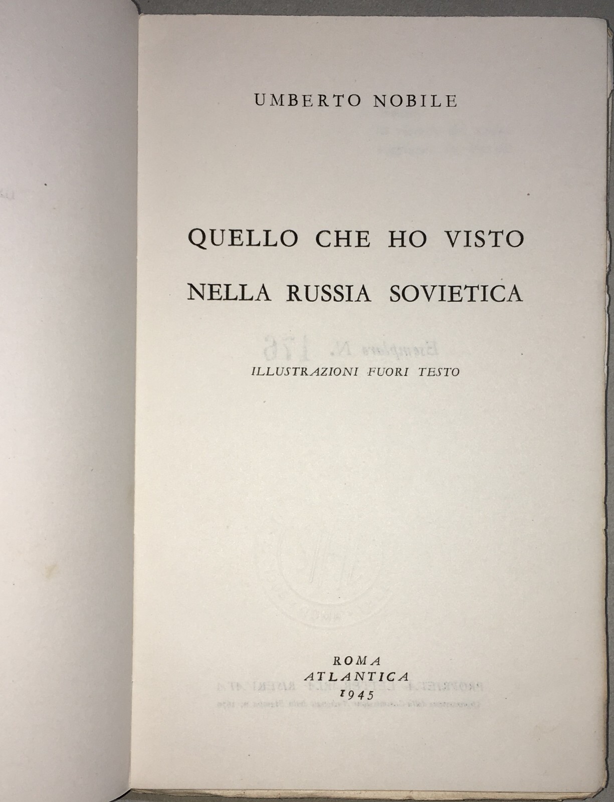 Umberto Nobile   Quello Che Ho Visto Nella Russia Sovietica   Edizione Limitata 1945