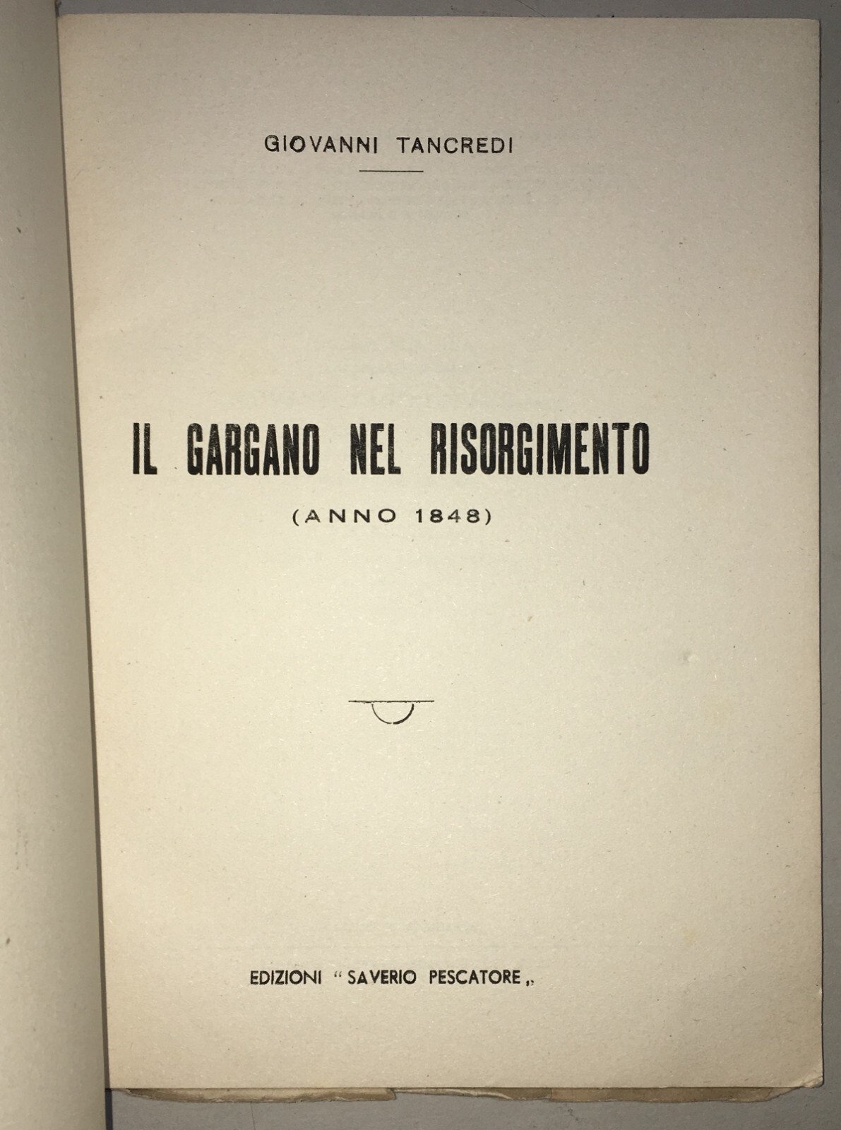 Risorgimento Storia Locale Puglia Gargano Tancredi Rara Edizione Originale 1948