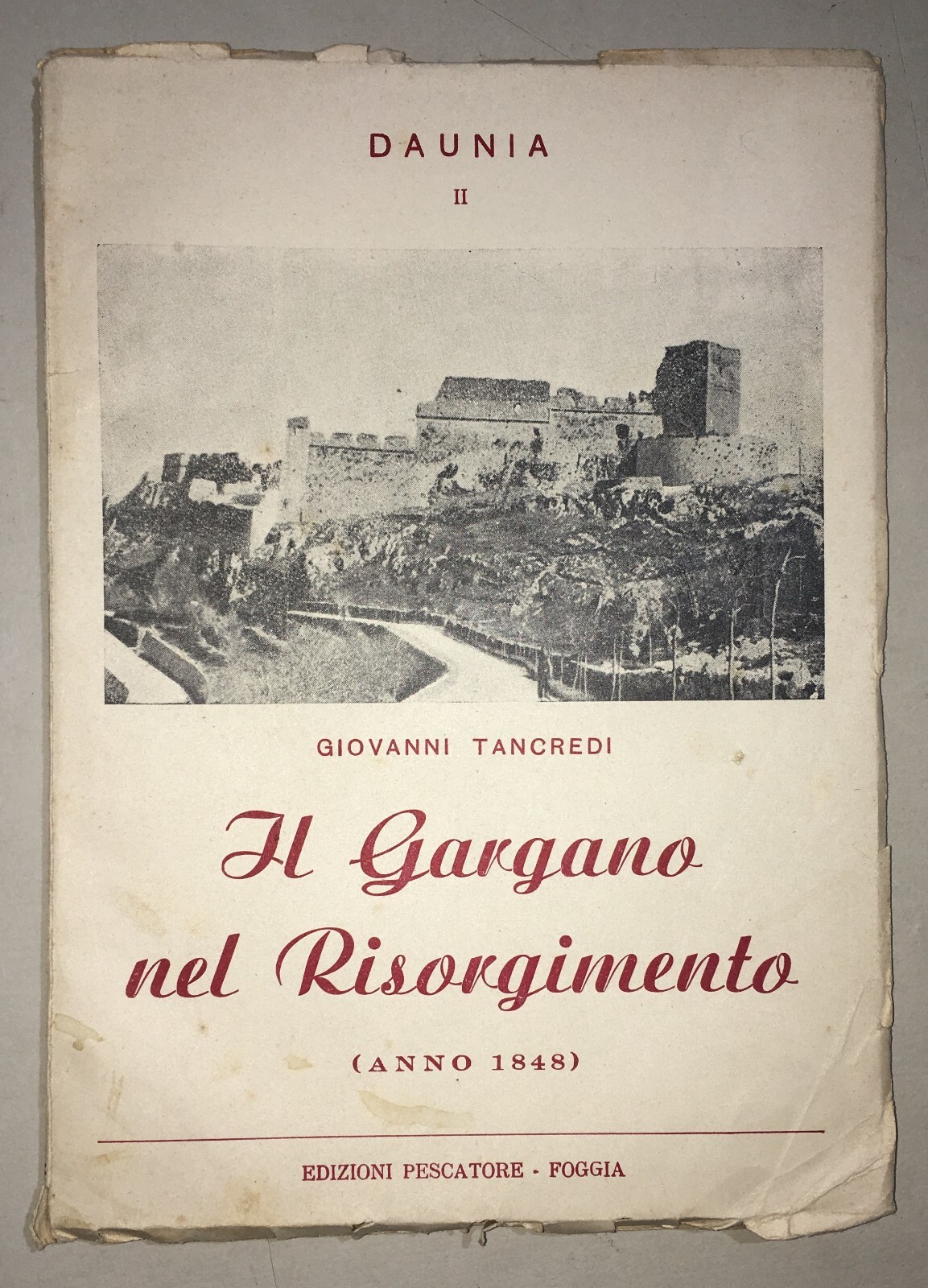 Risorgimento Storia Locale Puglia Gargano Tancredi Rara Edizione Originale 1948