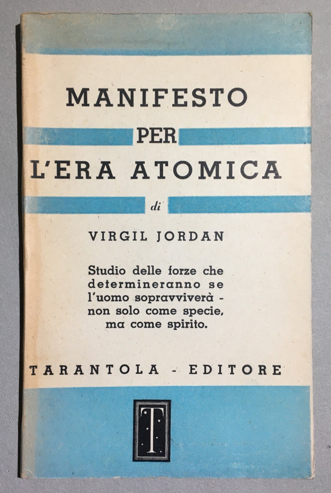 Jordan   Manifesto Per L'Era Atomica   Tarantola Editore, 1946