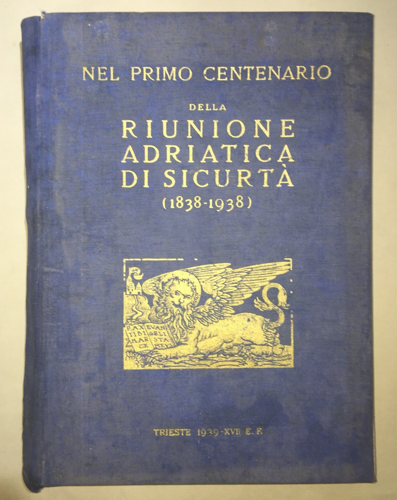 Nel Primo Centenario Della Riunione Adriatica Di Sicurtà (1838 1938)