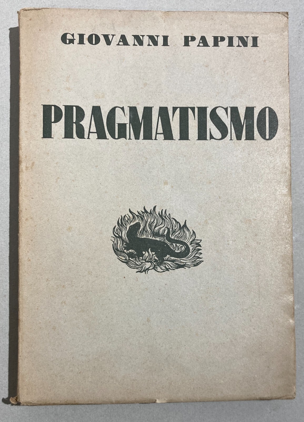 Filosofia, Pragmatismo, Monismo E Politica: Antica Edizione Di Giovanni Papini, 1943