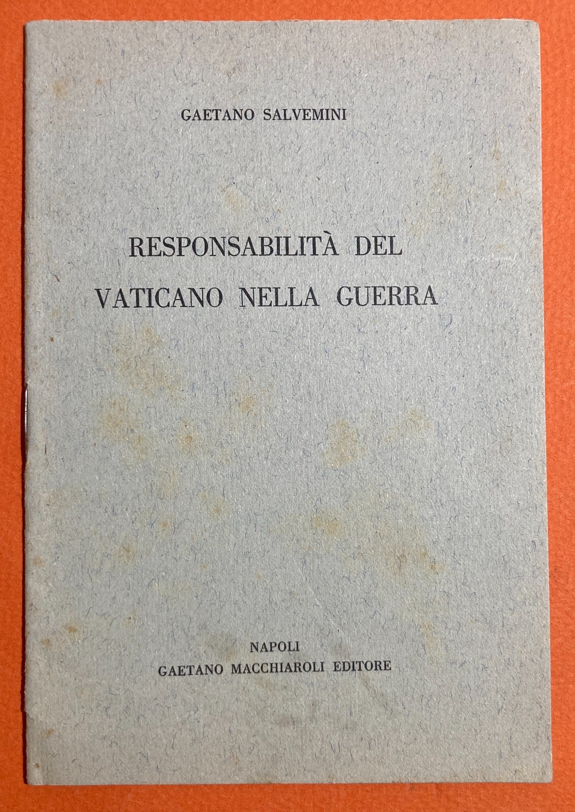 Gaetano Salvemini. Responsabilità Del Vaticano Nella Guerra. Napoli, Macchiaroli Editore.
