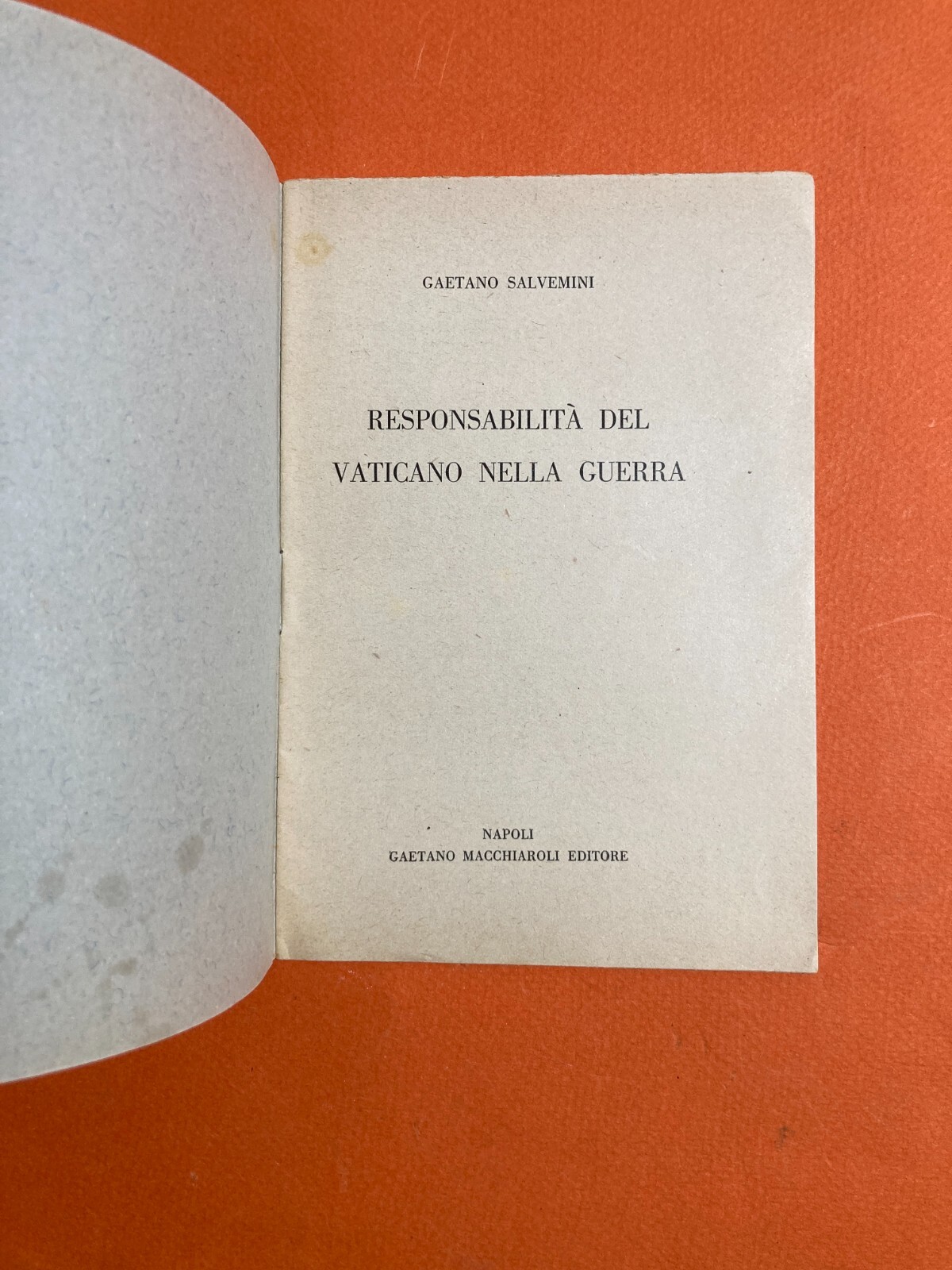 Gaetano Salvemini. Responsabilità Del Vaticano Nella Guerra. Napoli, Macchiaroli Editore.