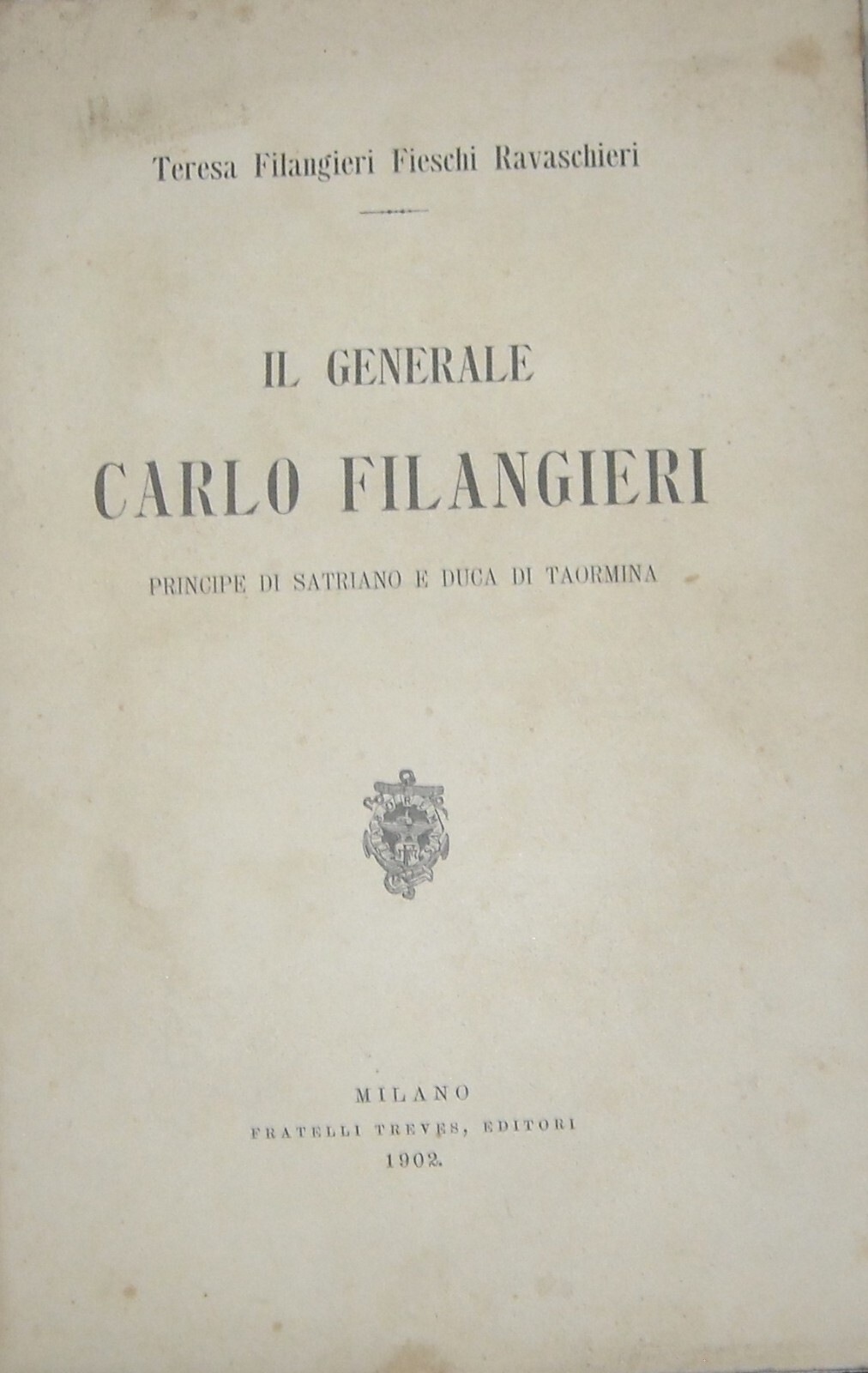 Il Generale Carlo Filangieri Principe Di Satriano E Duca Di Taormina Teresa Filangieri Fieschi Ravaschieri (1902)