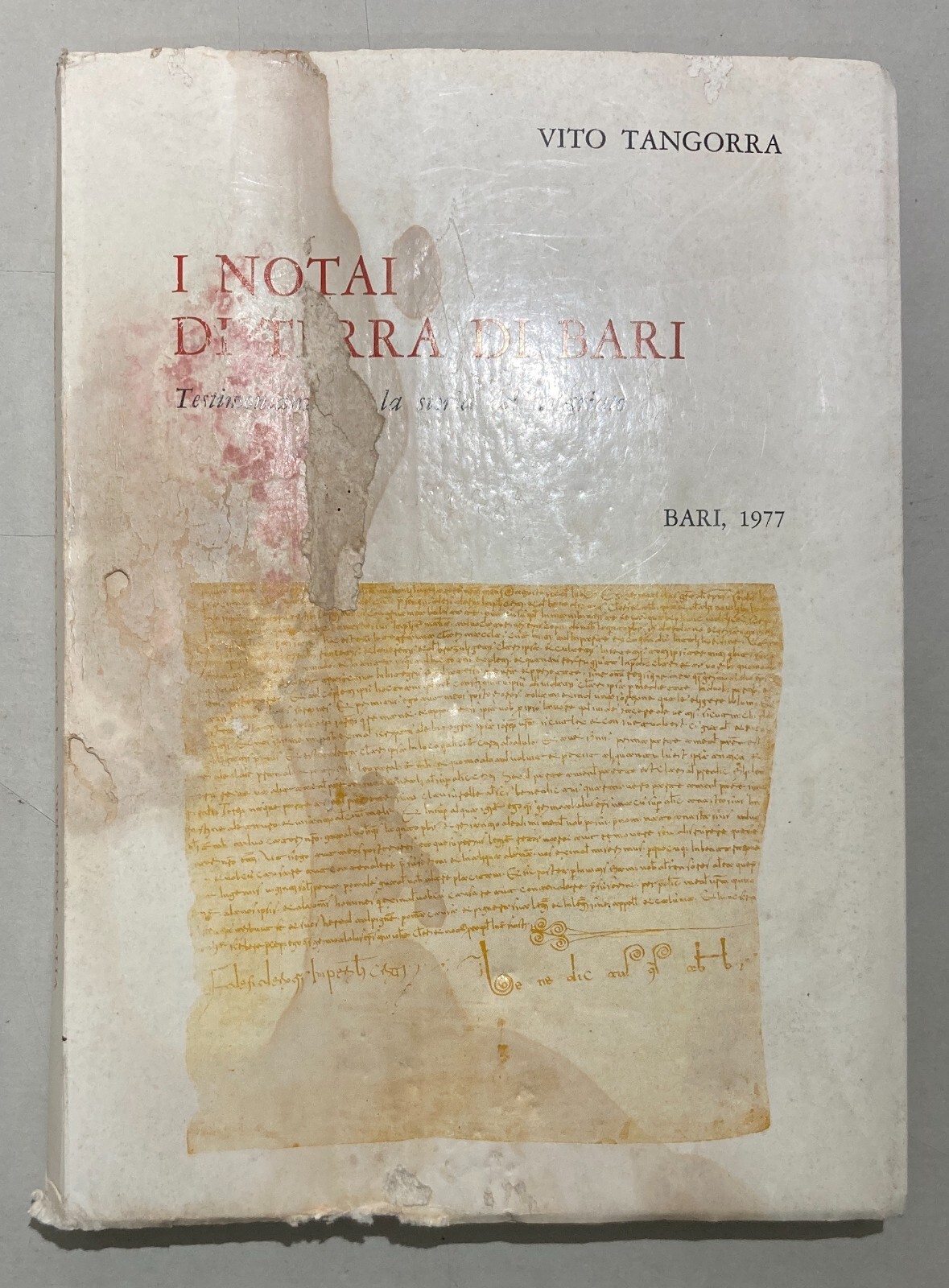 I Notai Di Terra Di Bari: Testimonianze Per La Storia Del Notariato   Vito Tangorra   1977