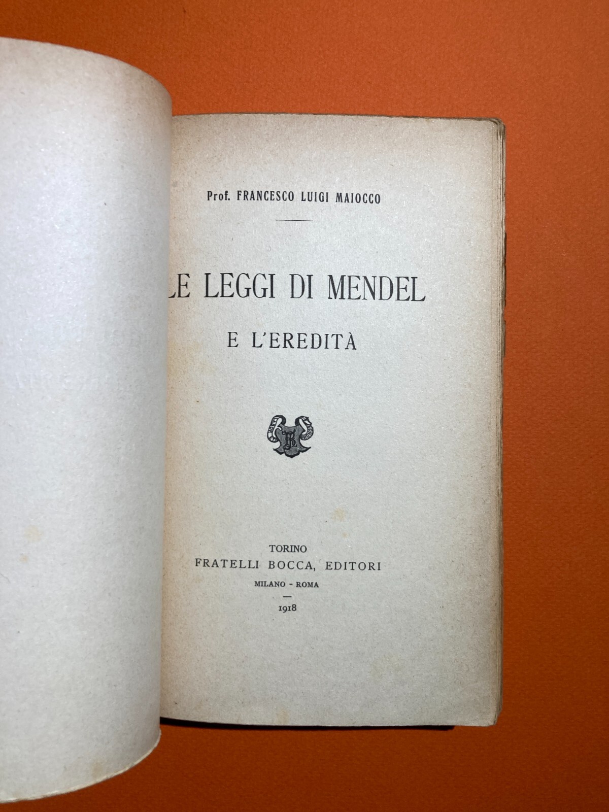 Le Leggi Di Mendel E L'Eredità. Francesco Luigi Maiocco. Bocca, 1918