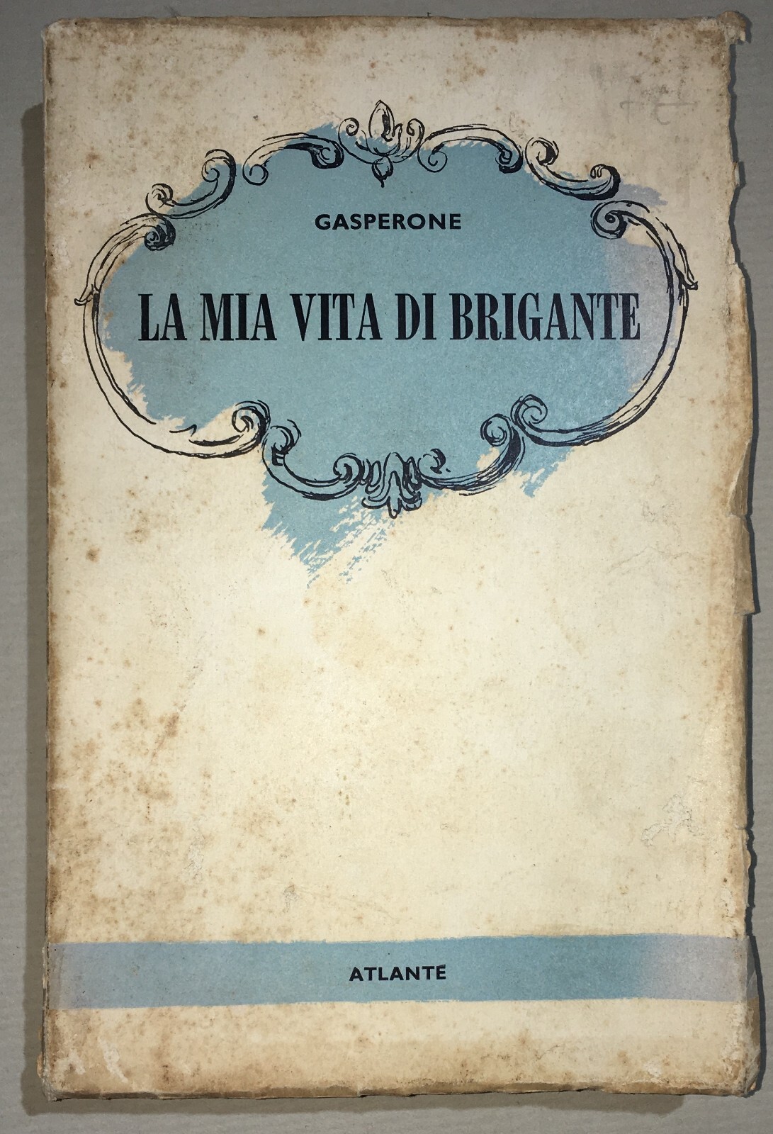 La Mia Vita Di Brigante: Antonio Gasbaroni (Gasperone)
