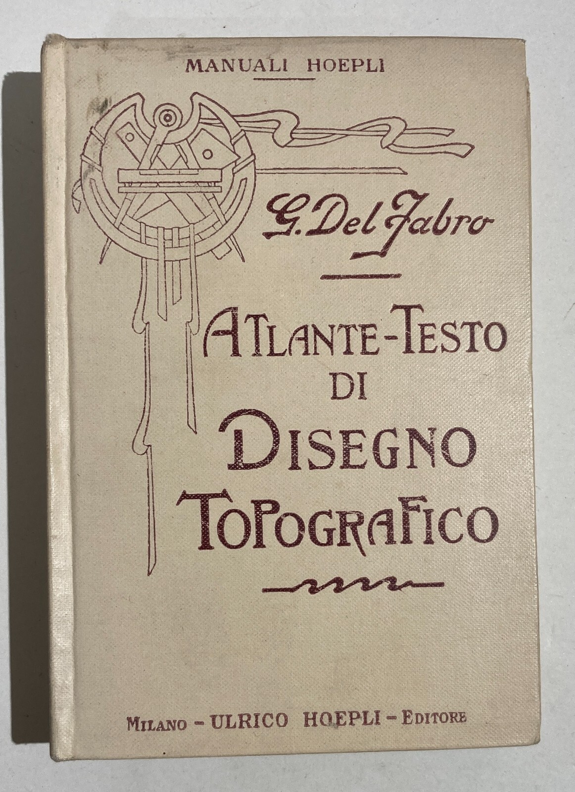 Topografia, Disegno Topografico E Pantografo: Antico Manuale Illustrato   Del Fabro