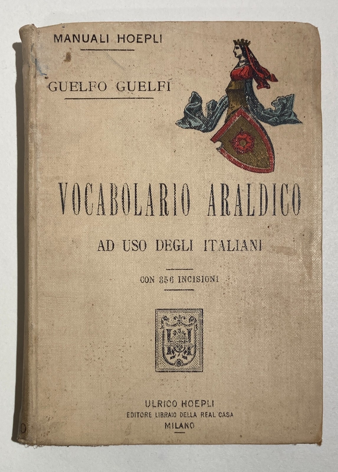 Araldica, Nobiltà: Antico Manuale Vocabolario Araldico, Hoepli, 1897, Illustrato